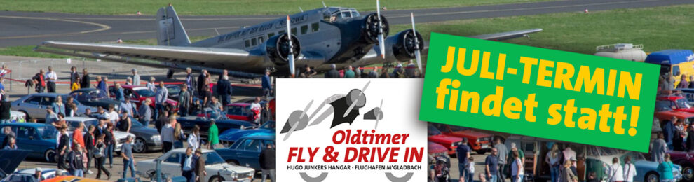 Oldtimer FLY & DRIVE IN am 25. Juli findet statt Oldtimer FLY & DRIVE IN am 25. Juli findet statt