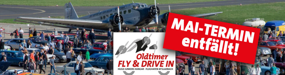 Oldtimer FLY & DRIVE IN im Mai fällt aus! Oldtimer FLY & DRIVE IN im Mai fällt aus!