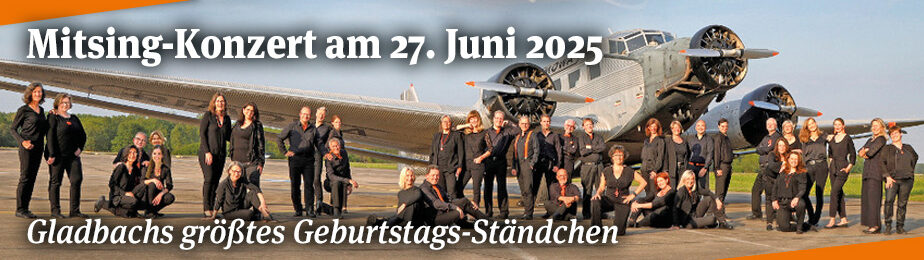 Größtes Geburtstagsständchen von und für Mönchengladbach: Mitsingkonzert der „Tonköpfe“ Willich und des Hugo Junkers Hangars am 27. Juni 2025 Größtes Geburtstagsständchen von und für Mönchengladbach: Mitsingkonzert der „Tonköpfe“ Willich und des Hugo Junkers Hangars am 27. Juni 2025